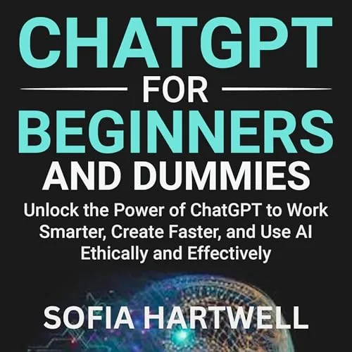 Chatgpt for Beginners and Dummies By Sofia Hartwell